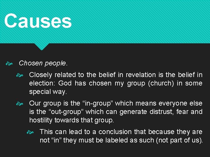 Causes Chosen people. Closely related to the belief in revelation is the belief in