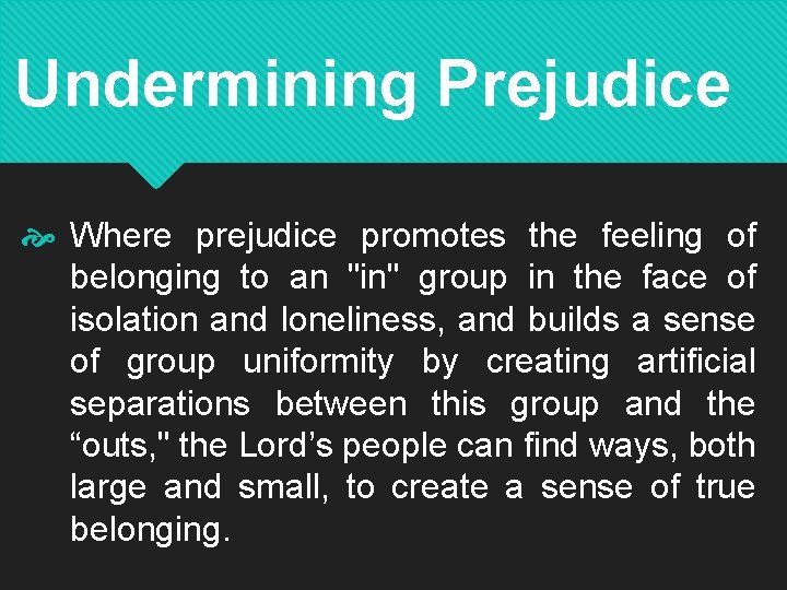 Undermining Prejudice Where prejudice promotes the feeling of belonging to an "in" group in