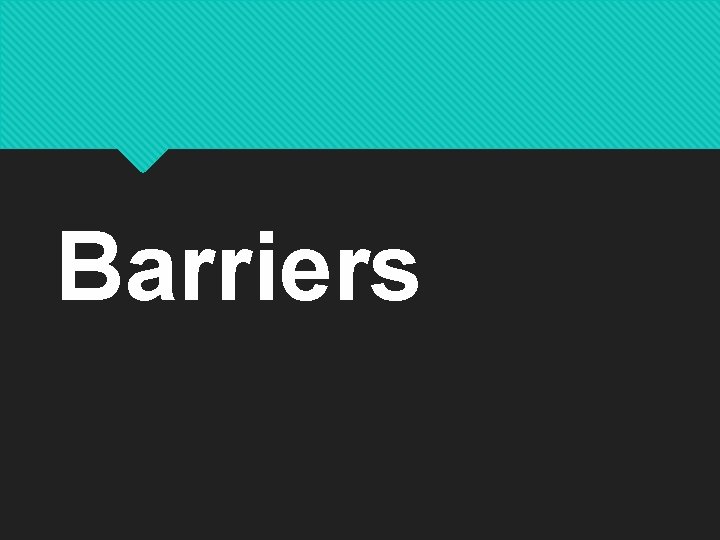 Barriers 