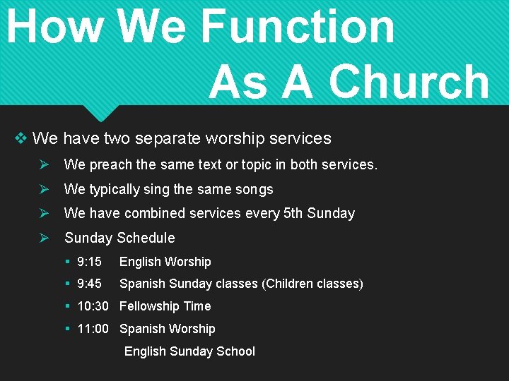 How We Function As A Church v We have two separate worship services Ø