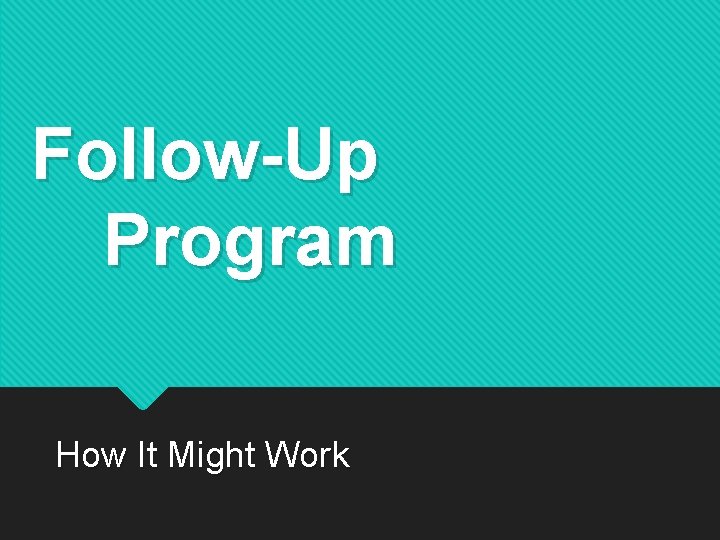 Follow-Up Program How It Might Work 