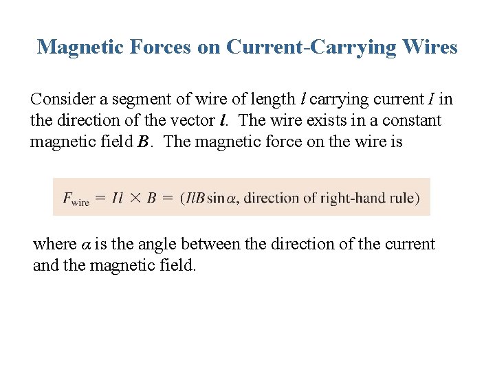 Magnetic Forces on Current-Carrying Wires Consider a segment of wire of length l carrying