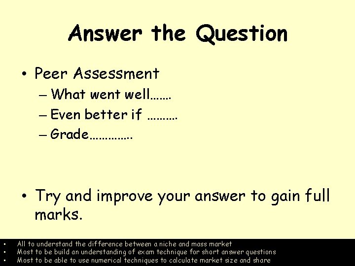 Answer the Question • Peer Assessment – What went well……. – Even better if