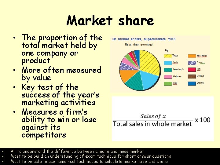 Market share • The proportion of the total market held by one company or