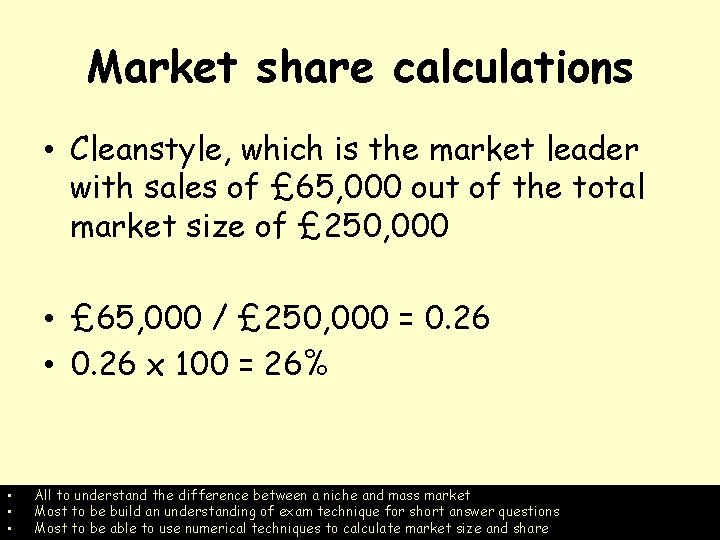 Market share calculations • Cleanstyle, which is the market leader with sales of £