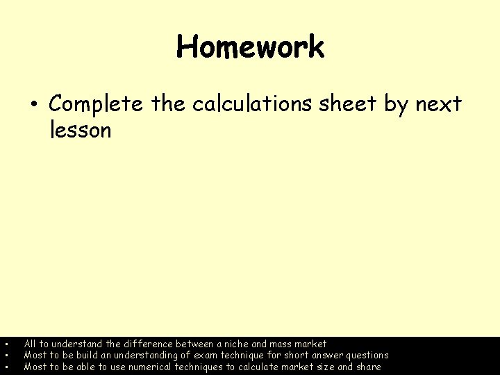 Homework • Complete the calculations sheet by next lesson • • • All to