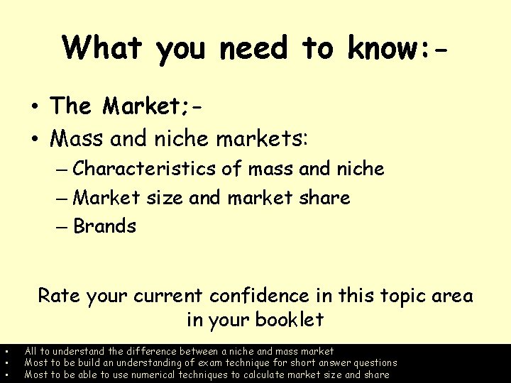 What you need to know: • The Market; • Mass and niche markets: –