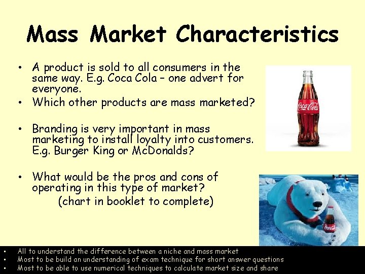 Mass Market Characteristics • A product is sold to all consumers in the same