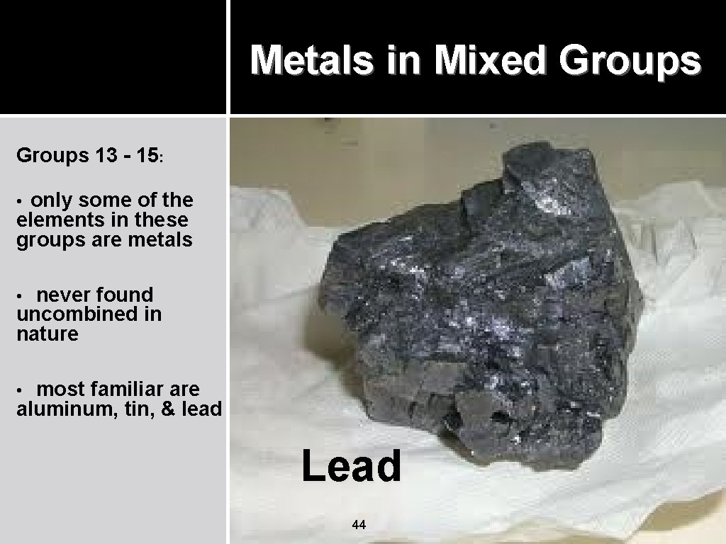 Metals in Mixed Groups 13 - 15: only some of the elements in these Metals in Mixed Groups 13 - 15: only some of the elements in these