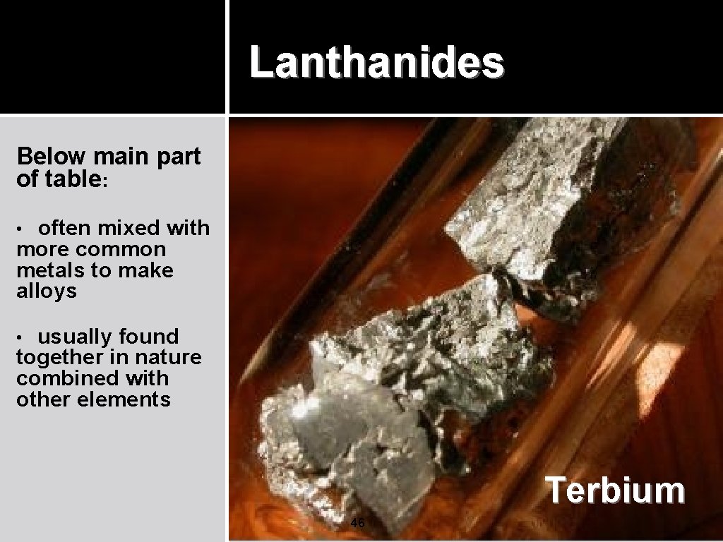 Lanthanides Below main part of table: • often mixed with more common metals to Lanthanides Below main part of table: • often mixed with more common metals to