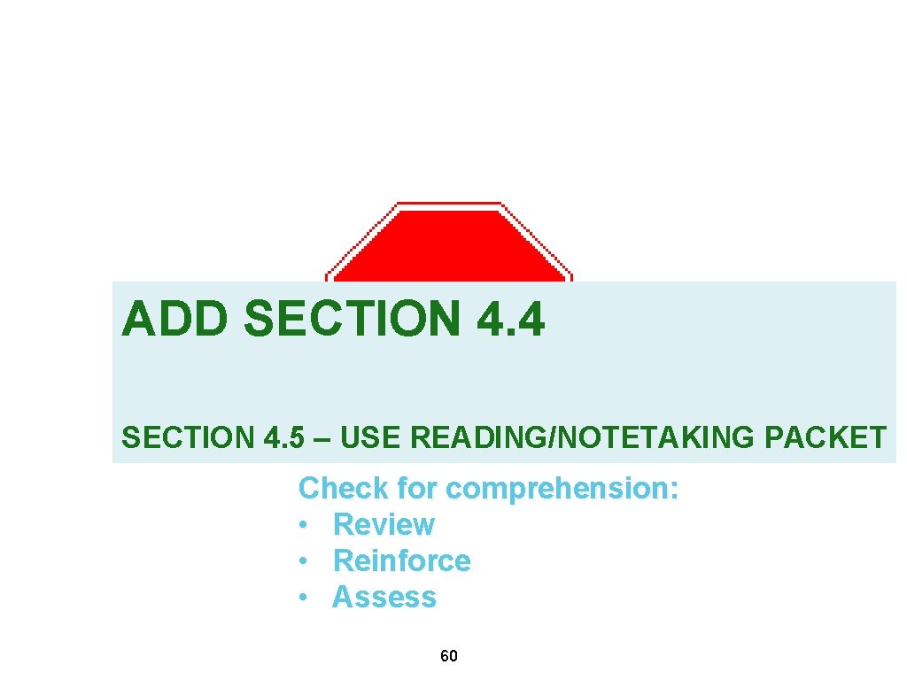 ADD SECTION 4. 4 SECTION 4. 5 – USE READING/NOTETAKING PACKET Check for comprehension: ADD SECTION 4. 4 SECTION 4. 5 – USE READING/NOTETAKING PACKET Check for comprehension: