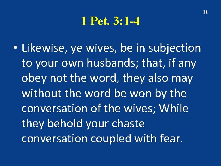 1 Pet. 3: 1 -4 • Likewise, ye wives, be in subjection to your