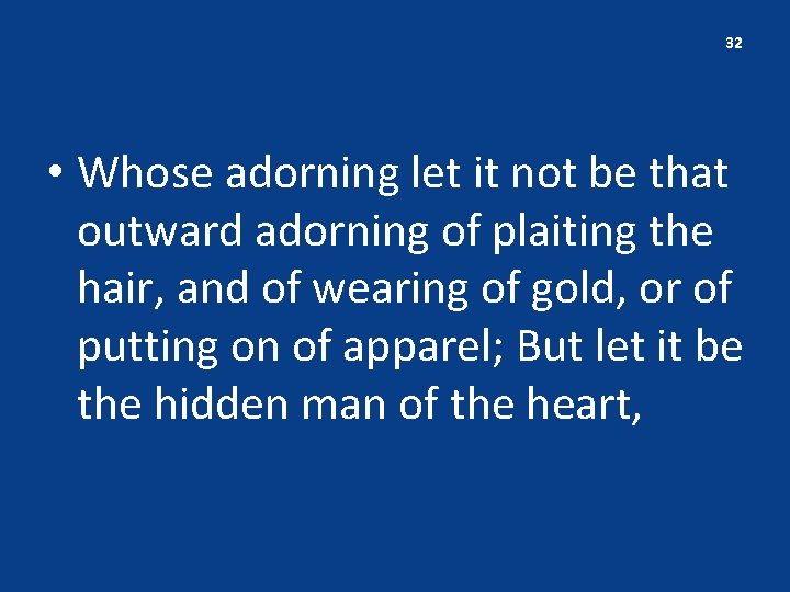 32 • Whose adorning let it not be that outward adorning of plaiting the