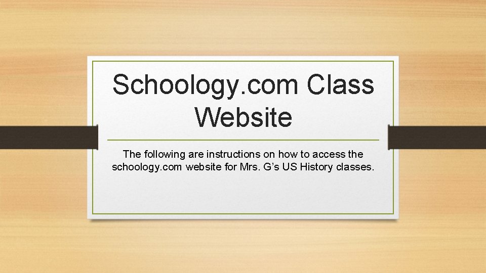 Schoology. com Class Website The following are instructions on how to access the schoology.