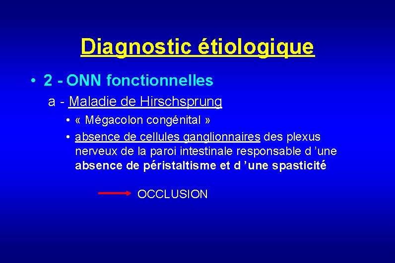 Diagnostic étiologique • 2 - ONN fonctionnelles a - Maladie de Hirschsprung • «