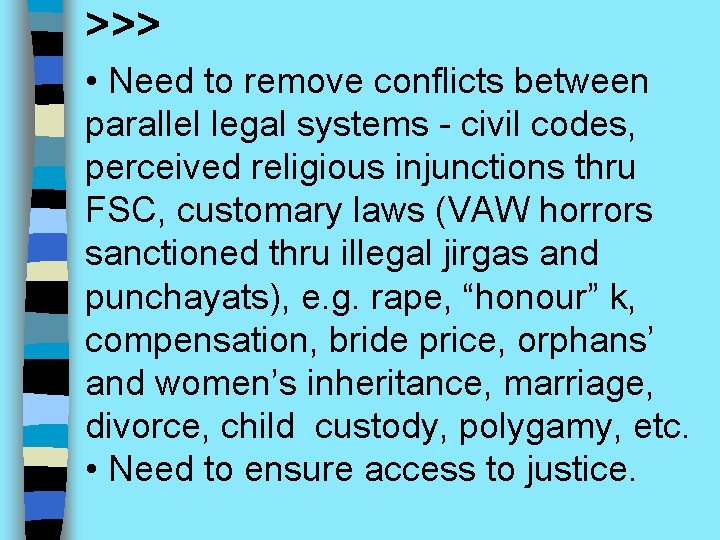 >>> • Need to remove conflicts between parallel legal systems - civil codes, perceived