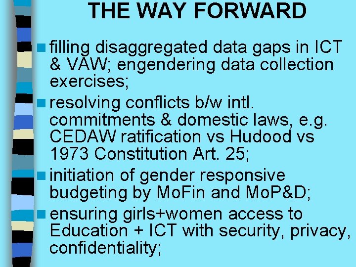 THE WAY FORWARD n filling disaggregated data gaps in ICT & VAW; engendering data