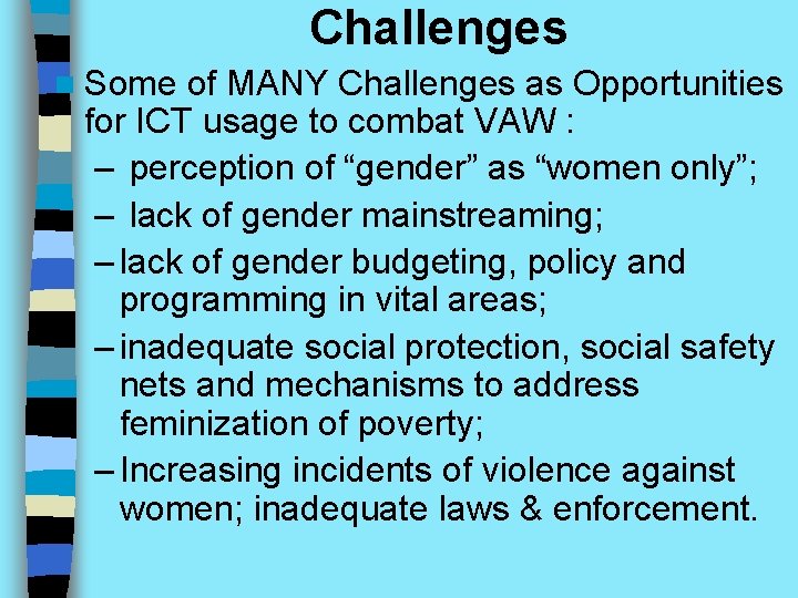 Challenges n Some of MANY Challenges as Opportunities for ICT usage to combat VAW