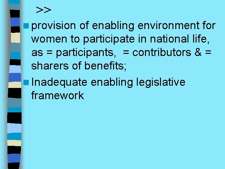 >> n provision of enabling environment for women to participate in national life, as