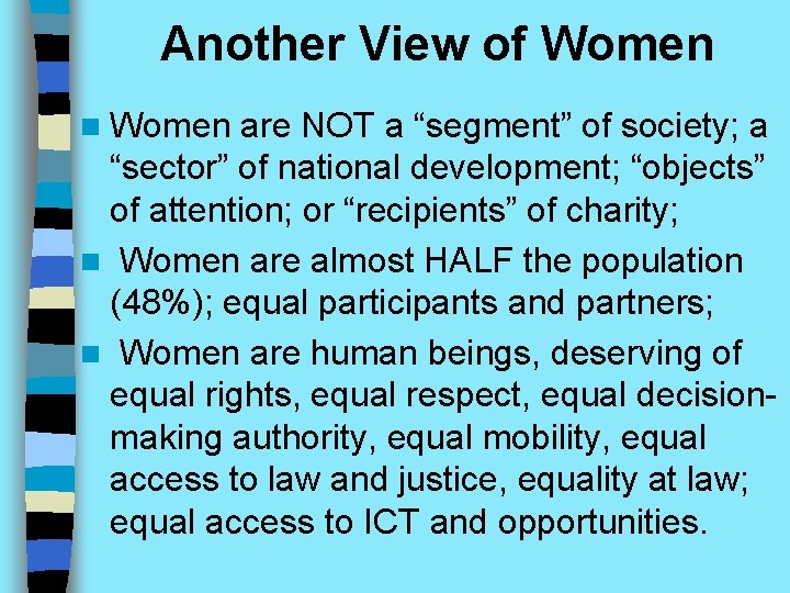 Another View of Women n Women are NOT a “segment” of society; a “sector”