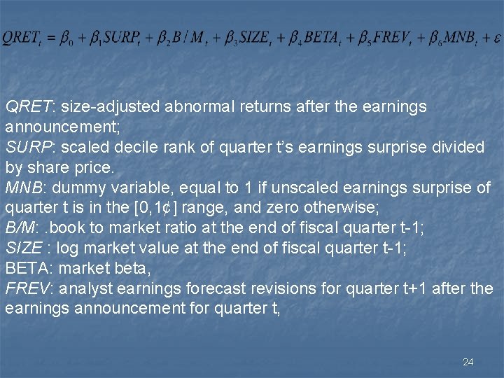 QRET: size-adjusted abnormal returns after the earnings announcement; SURP: scaled decile rank of quarter