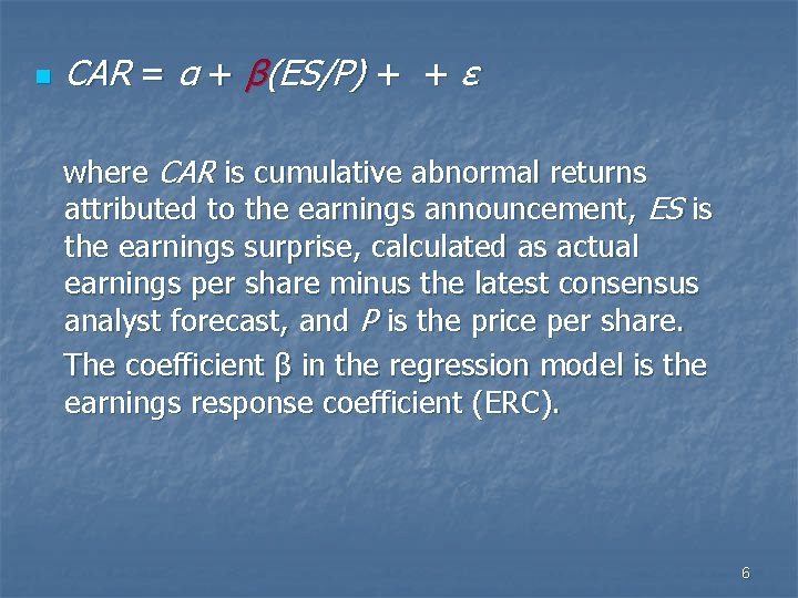 n CAR = α + β(ES/P) + + ε where CAR is cumulative abnormal