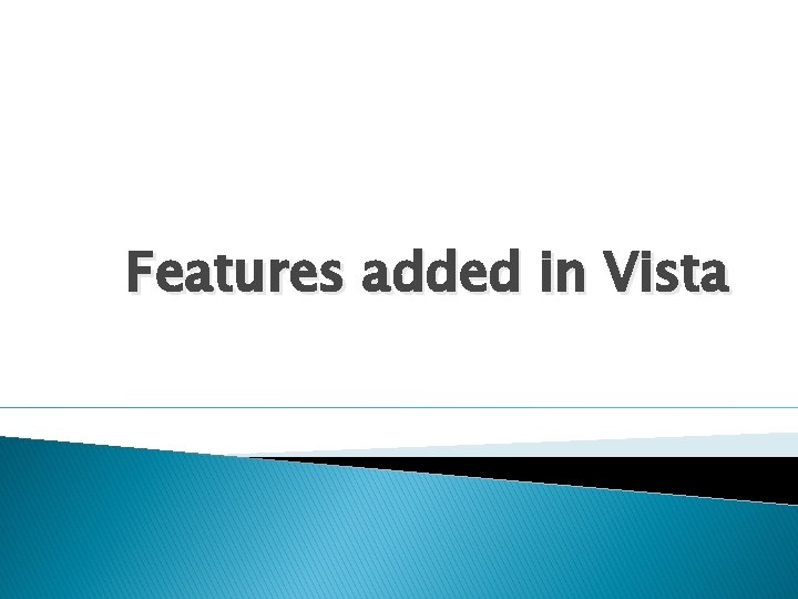 Features added in Vista 