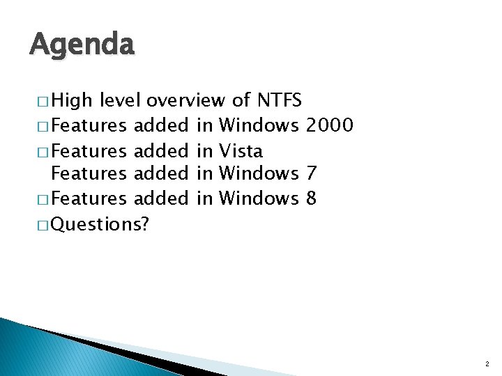 Agenda � High level overview of NTFS � Features added in Windows 2000 �
