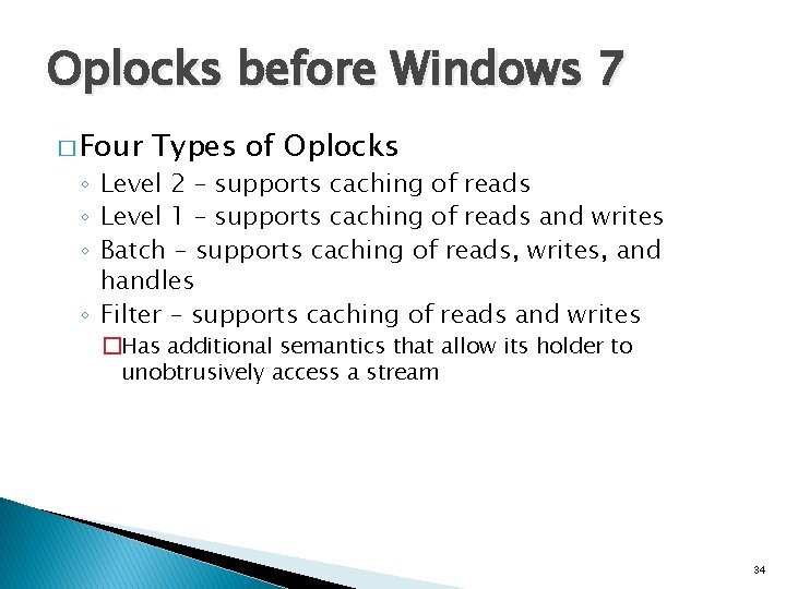 Oplocks before Windows 7 � Four Types of Oplocks ◦ Level 2 – supports