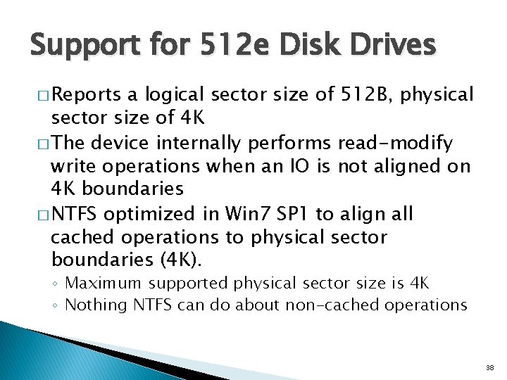 Support for 512 e Disk Drives � Reports a logical sector size of 512