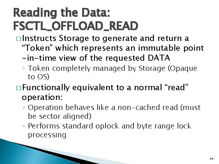 Reading the Data: FSCTL_OFFLOAD_READ � Instructs Storage to generate and return a “Token” which