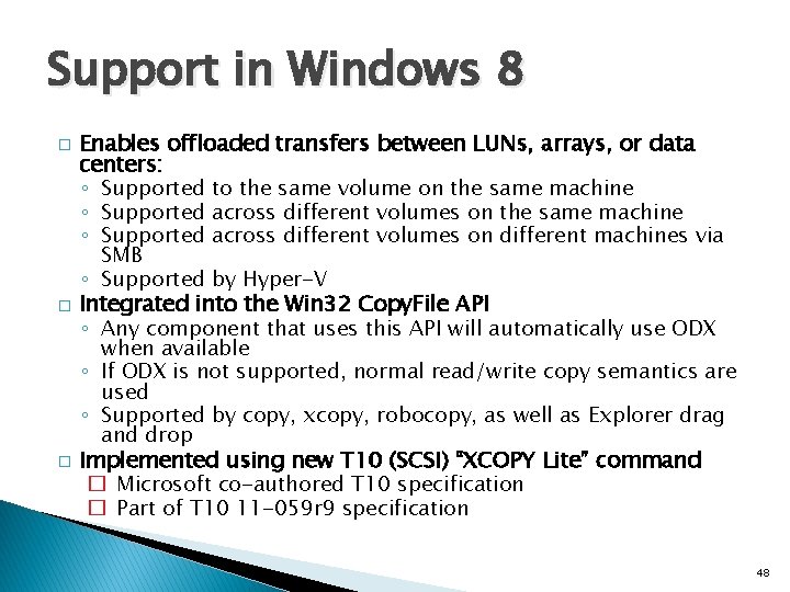 Support in Windows 8 � Enables offloaded transfers between LUNs, arrays, or data centers: