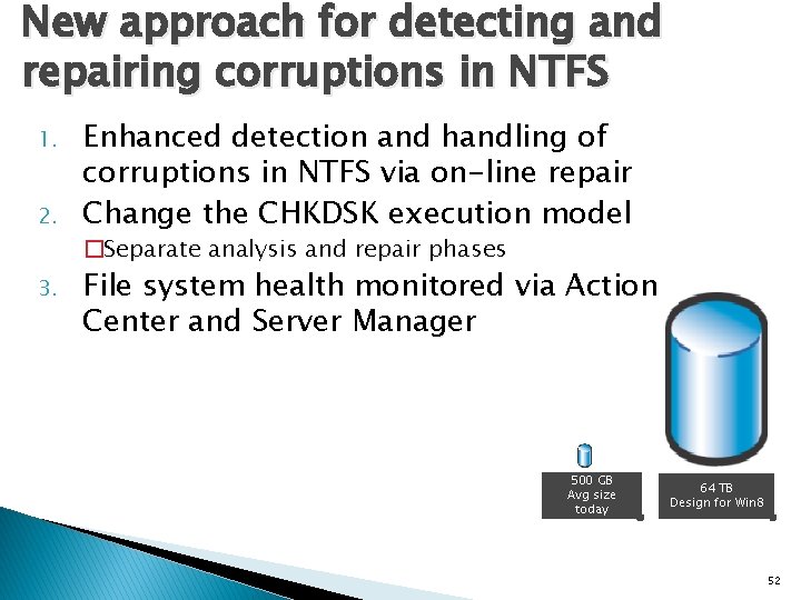 New approach for detecting and repairing corruptions in NTFS 1. 2. 3. Enhanced detection
