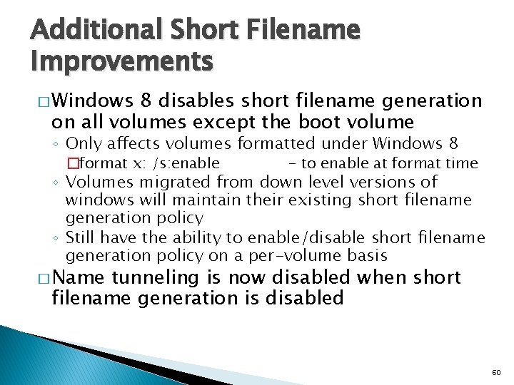 Additional Short Filename Improvements � Windows 8 disables short filename generation on all volumes
