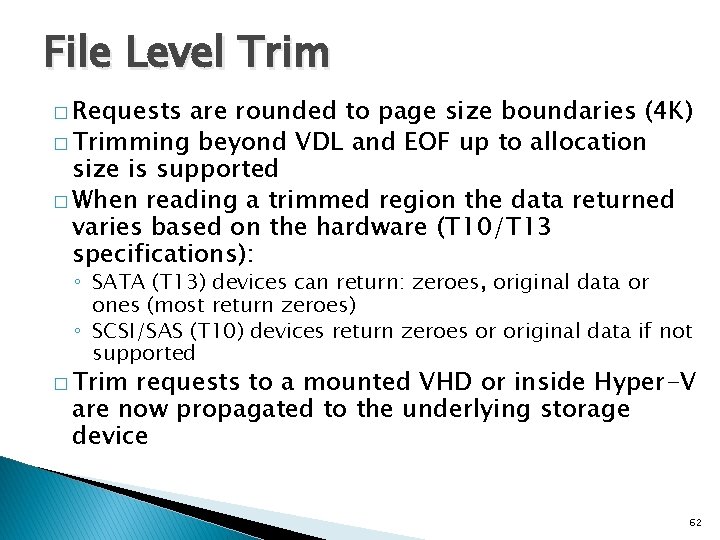 File Level Trim � Requests are rounded to page size boundaries (4 K) �