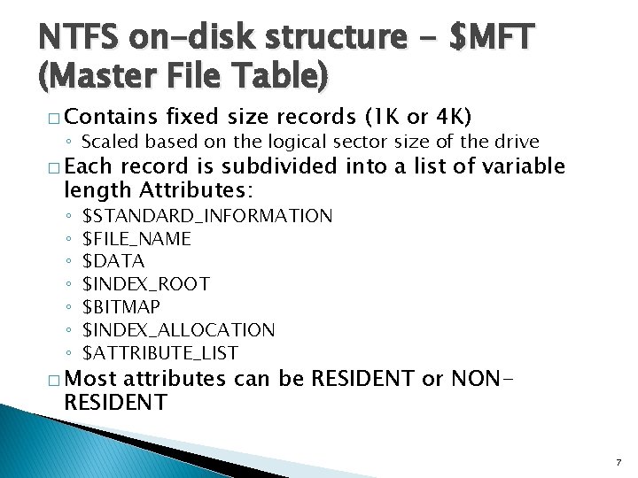 NTFS on-disk structure - $MFT (Master File Table) � Contains fixed size records (1
