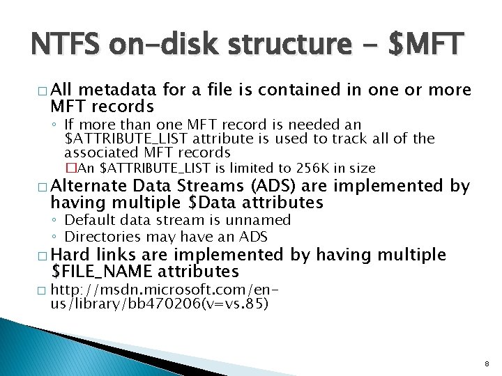 NTFS on-disk structure - $MFT � All metadata for a file is contained in