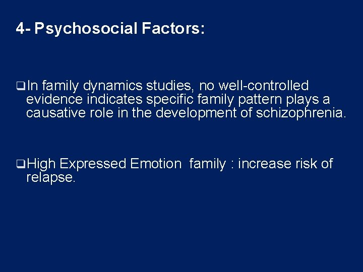 4 - Psychosocial Factors: q. In family dynamics studies, no well-controlled evidence indicates specific