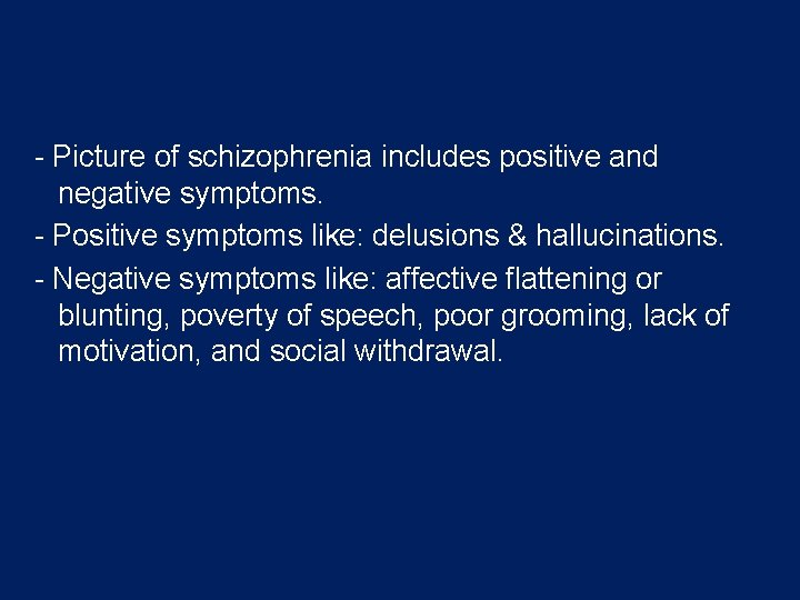 - Picture of schizophrenia includes positive and negative symptoms. - Positive symptoms like: delusions