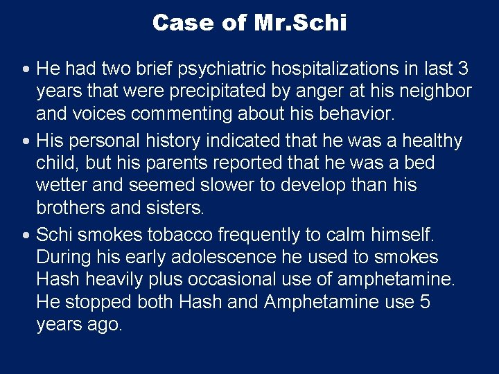 Case of Mr. Schi He had two brief psychiatric hospitalizations in last 3 years