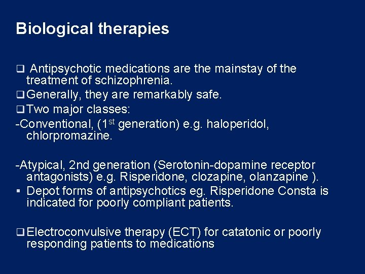 Biological therapies q Antipsychotic medications are the mainstay of the treatment of schizophrenia. q