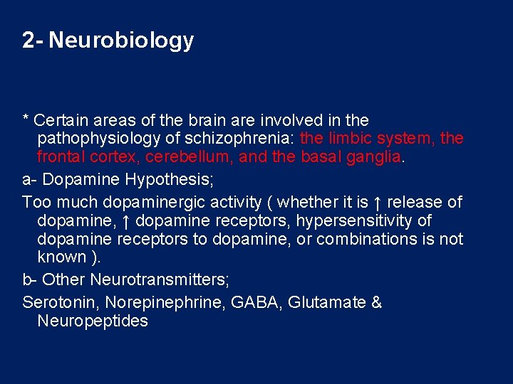 2 - Neurobiology * Certain areas of the brain are involved in the pathophysiology