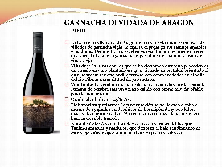 GARNACHA OLVIDADA DE ARAGÓN 2010 � La Garnacha Olvidada de Aragón es un vino