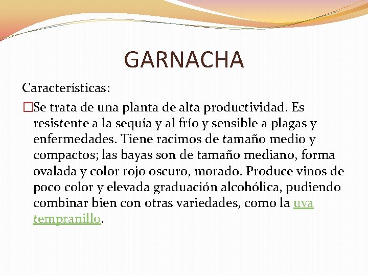 GARNACHA Características: �Se trata de una planta de alta productividad. Es resistente a la