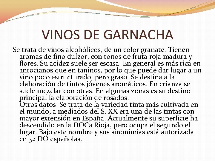VINOS DE GARNACHA Se trata de vinos alcohólicos, de un color granate. Tienen aromas