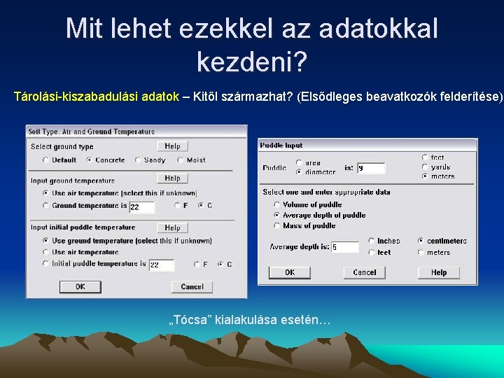 Mit lehet ezekkel az adatokkal kezdeni? Tárolási kiszabadulási adatok – Kitől származhat? (Elsődleges beavatkozók