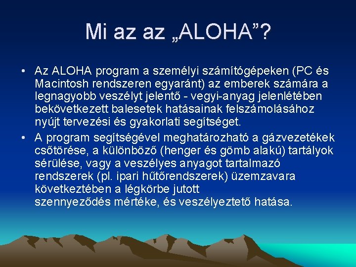 Mi az az „ALOHA”? • Az ALOHA program a személyi számítógépeken (PC és Macintosh Mi az az „ALOHA”? • Az ALOHA program a személyi számítógépeken (PC és Macintosh