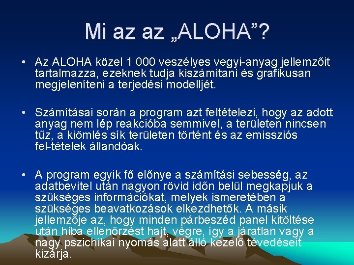 Mi az az „ALOHA”? • Az ALOHA közel 1 000 veszélyes vegyi anyag jellemzőit