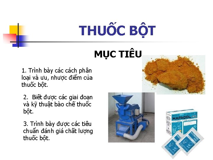 THUỐC BỘT MỤC TIÊU 1. Trình bày cách phân loại và ưu, nhược điểm