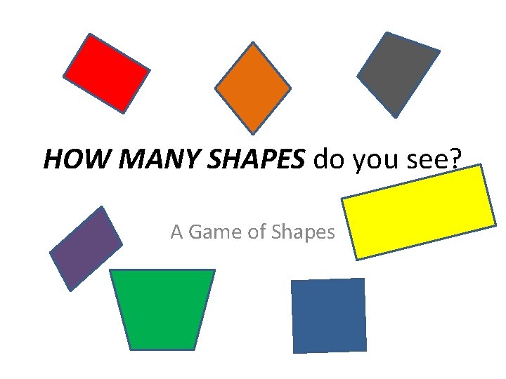 HOW MANY SHAPES do you see? A Game of Shapes 